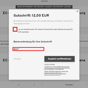 3. Im folgenden Pop-Up-Fenster geben Sie entweder den IBAN Ihrer Bankverbindung an, an die (im Falle des Weiterverkaufs des Tickets durch die EC-KAC Betriebs GmbH) Ihr Kommissionsbetrag überwiesen werden soll. Alternativ aktivieren Sie den Haken zur Spende des Betrags oder eines Teils davon an die Nachwuchsabteilung und wählen Sie den entsprechenden Betrag aus.